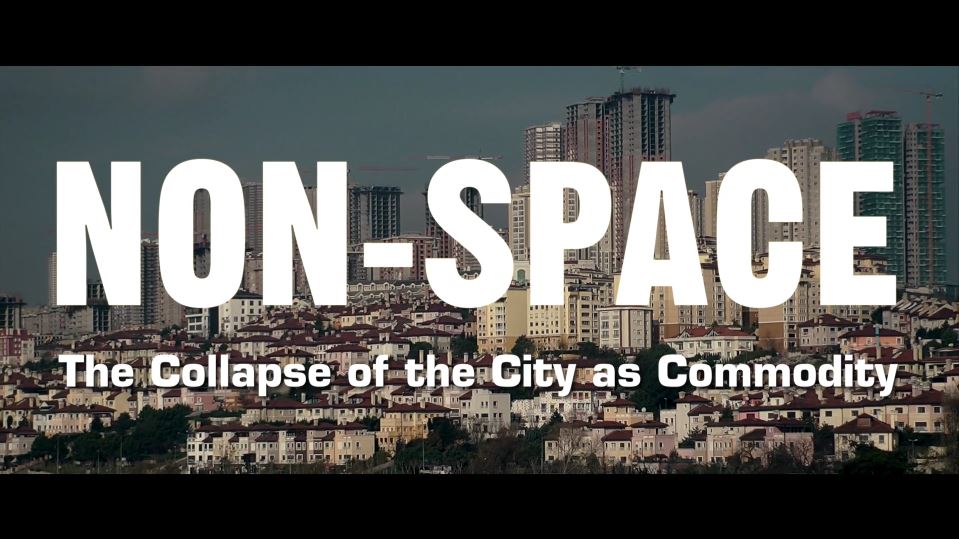 NON-SPACE: The Collapse of the City as Commodity [Short Documentary]